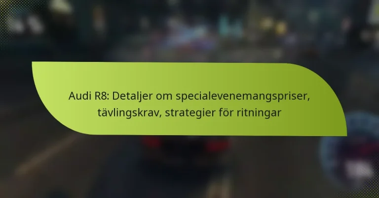 Audi R8: Detaljer om specialevenemangspriser, tävlingskrav, strategier för ritningar