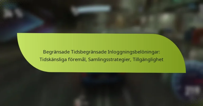 Begränsade Tidsbegränsade Inloggningsbelöningar: Tidskänsliga föremål, Samlingsstrategier, Tillgänglighet