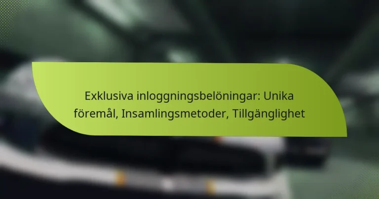 Exklusiva inloggningsbelöningar: Unika föremål, Insamlingsmetoder, Tillgänglighet
