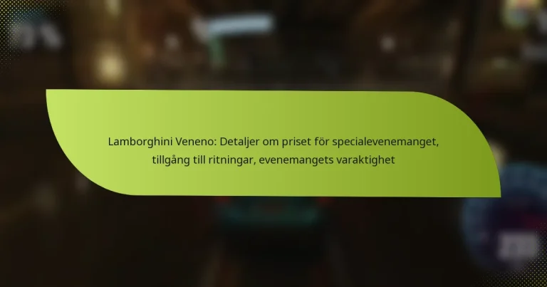 Lamborghini Veneno: Detaljer om priset för specialevenemanget, tillgång till ritningar, evenemangets varaktighet