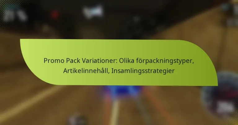 Promo Pack Variationer: Olika förpackningstyper, Artikelinnehåll, Insamlingsstrategier