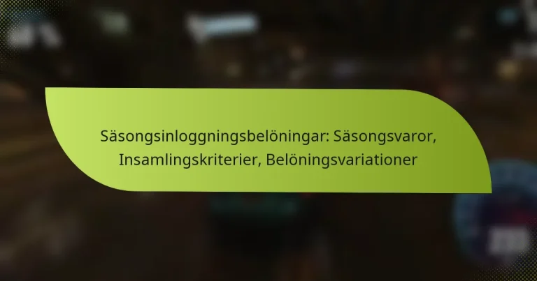 Säsongsinloggningsbelöningar: Säsongsvaror, Insamlingskriterier, Belöningsvariationer