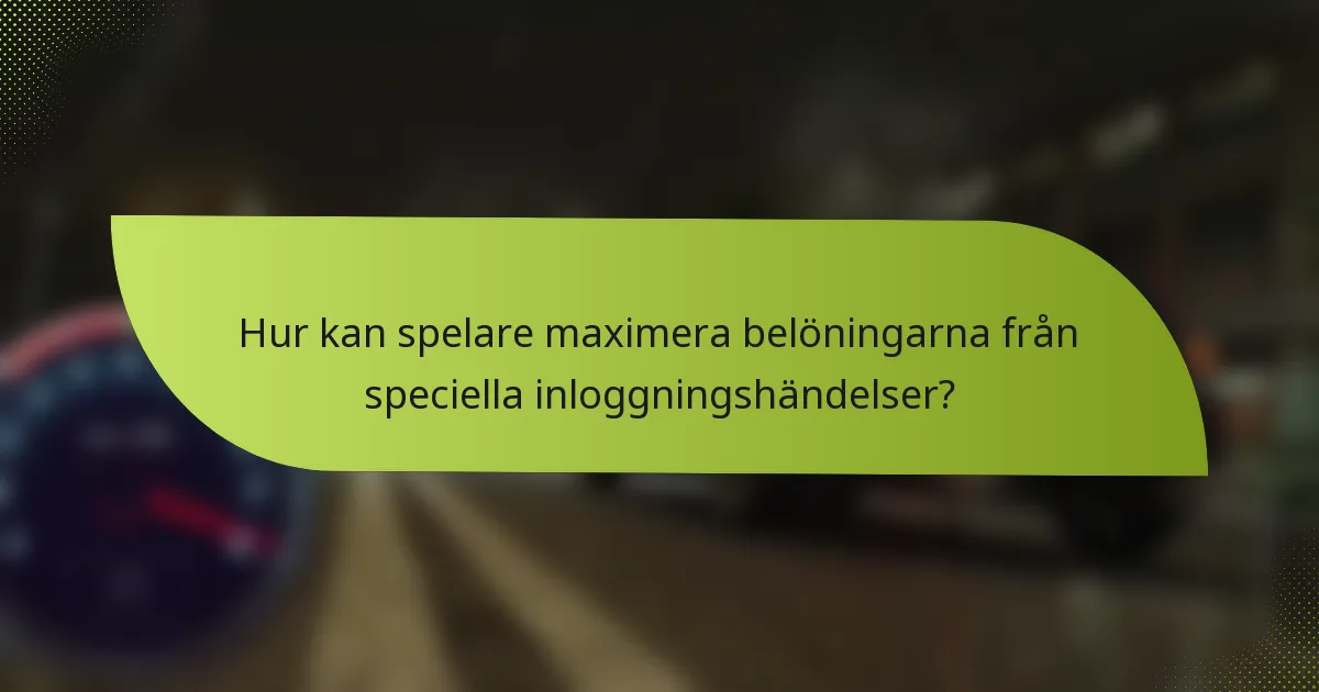 Hur kan spelare maximera belöningarna från speciella inloggningshändelser?