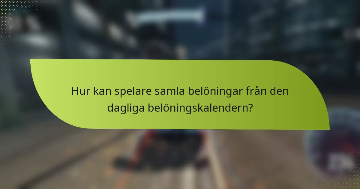Hur kan spelare samla belöningar från den dagliga belöningskalendern?