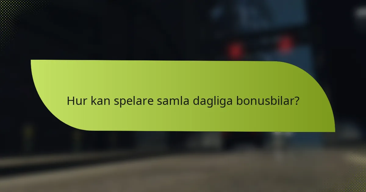 Hur kan spelare samla dagliga bonusbilar?