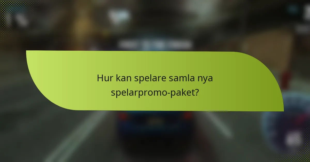 Hur kan spelare samla nya spelarpromo-paket?