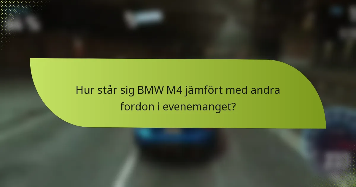 Hur står sig BMW M4 jämfört med andra fordon i evenemanget?