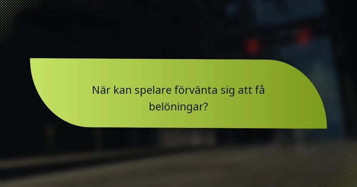 När kan spelare förvänta sig att få belöningar?