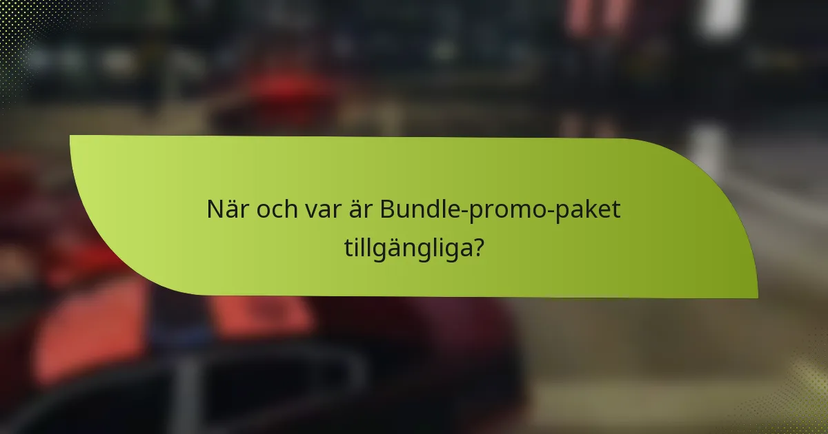 När och var är Bundle-promo-paket tillgängliga?