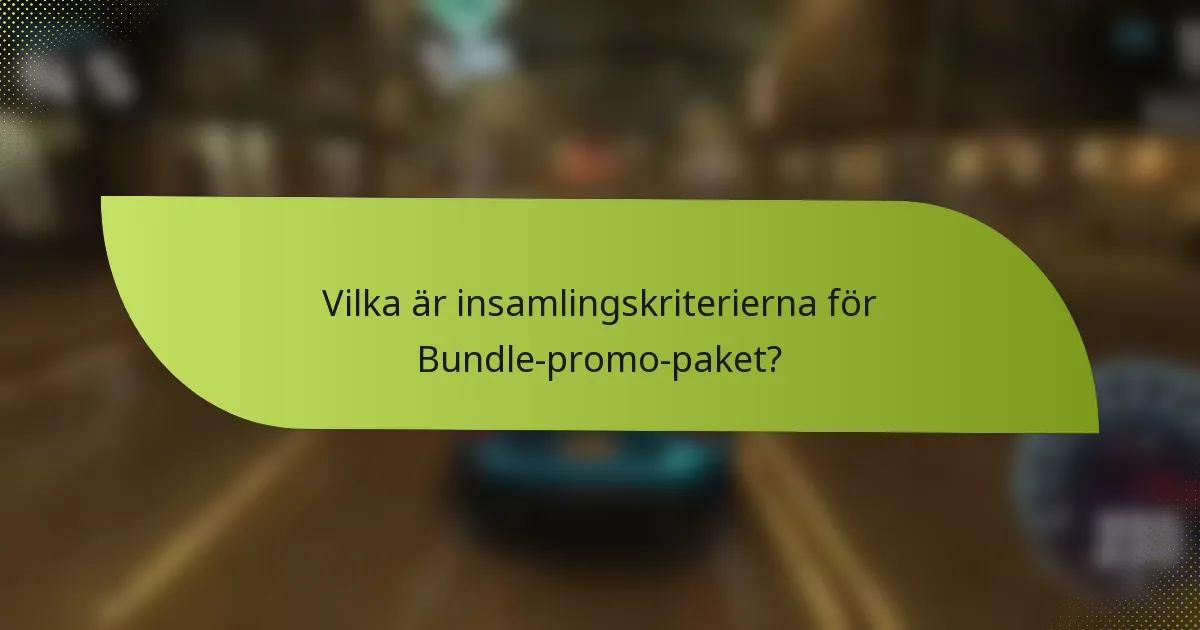 Vilka är insamlingskriterierna för Bundle-promo-paket?