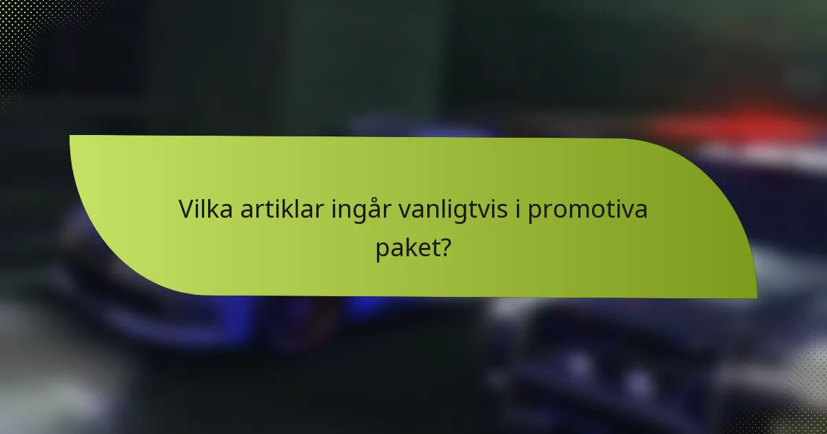 Vilka artiklar ingår vanligtvis i promotiva paket?