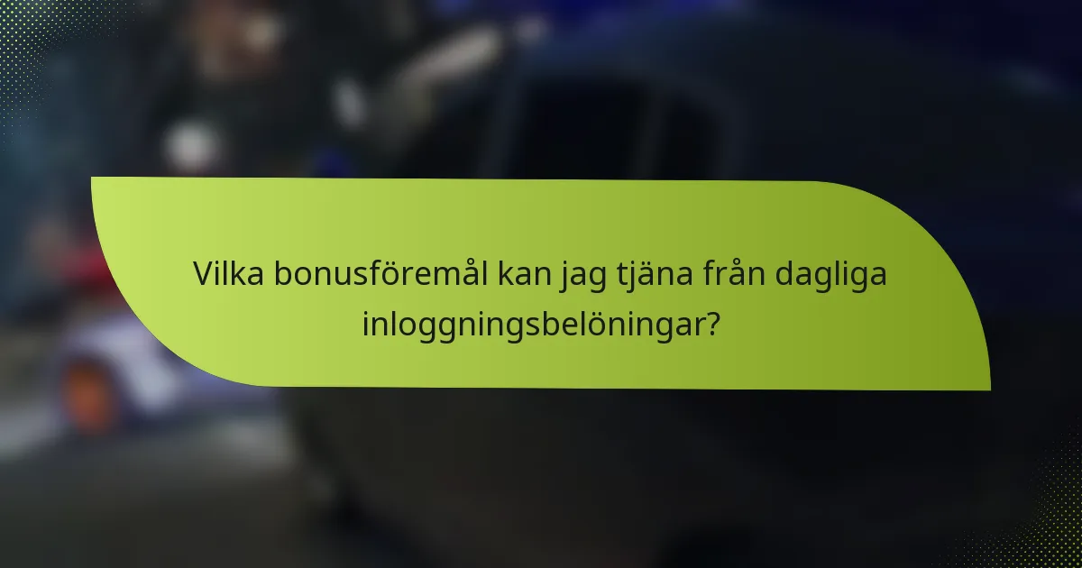 Vilka bonusföremål kan jag tjäna från dagliga inloggningsbelöningar?
