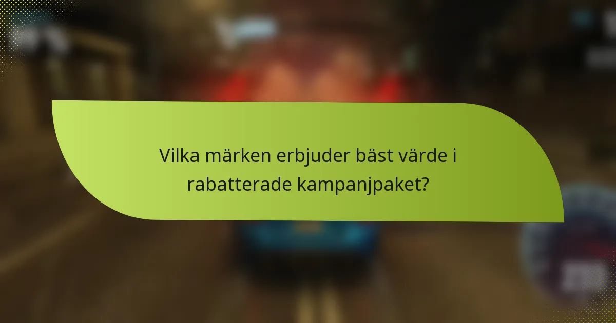 Vilka märken erbjuder bäst värde i rabatterade kampanjpaket?