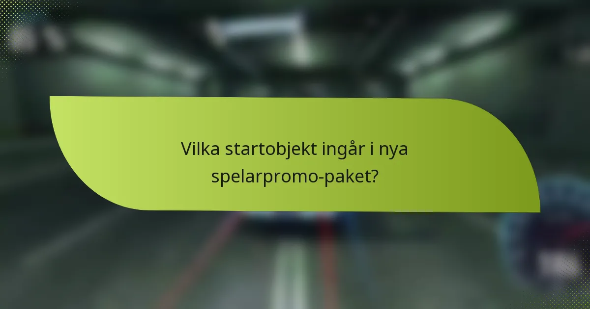 Vilka startobjekt ingår i nya spelarpromo-paket?